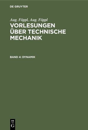 Aug. Föppl: Vorlesungen über Technische Mechanik / Dynamik von Busemann,  A., Föppl,  Ludwig