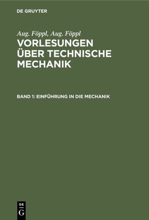 Aug. Föppl: Vorlesungen über Technische Mechanik / Einführung in die Mechanik von Föppl,  Aug., Föppl,  Otto