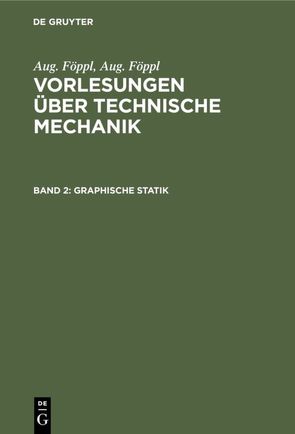 Aug. Föppl: Vorlesungen über Technische Mechanik / Graphische Statik von Föppl,  Aug., Föppl,  Otto