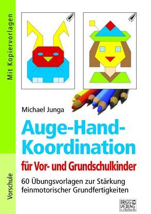 Auge-Hand-Koordination für Vor- und Grundschulkinder von Junga,  Michael