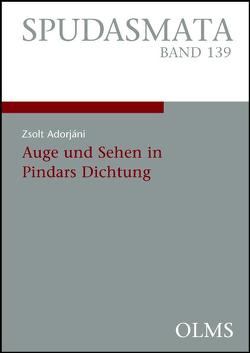 Auge und Sehen in Pindars Dichtung von Adorjáni,  Zsolt