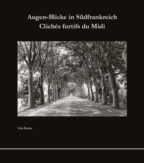 Augen-Blicke in Südfrankreich von Becker,  Udo