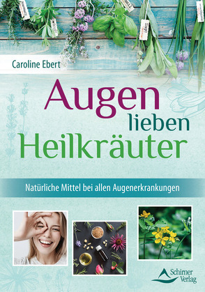 Augen lieben Heilkräuter von Ebert,  Caroline