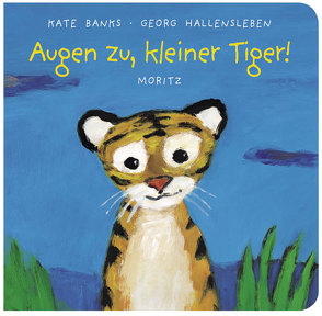 Augen zu, kleiner Tiger! von Banks,  Kate, Hallensleben,  Georg, Koppe,  Susanne