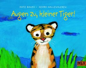 Augen zu, kleiner Tiger! von Banks,  Kate, Hallensleben,  Georg, Koppe,  Susanne