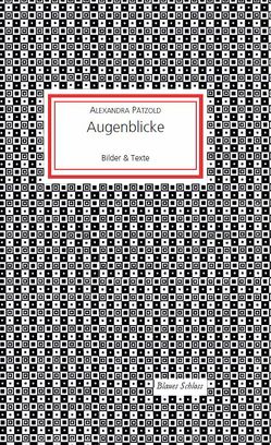 Augenblicke von Pätzold,  Alexandra