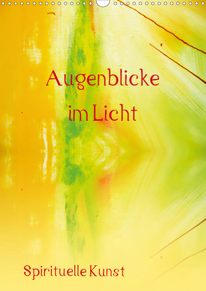 Augenblicke im Licht (Wandkalender 2021 DIN A3 hoch) von Ziehr,  Maria-Anna