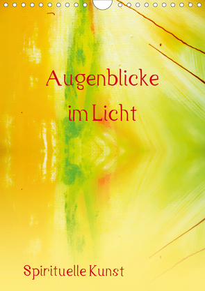 Augenblicke im Licht (Wandkalender 2021 DIN A4 hoch) von Ziehr,  Maria-Anna