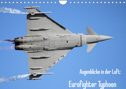 Augenblicke in der Luft: Eurofighter Typhoon (Wandkalender 2023 DIN A4 quer) von Prokic,  Aleksandar