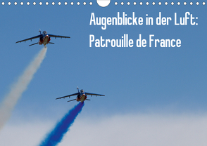 Augenblicke in der Luft: Patrouille de France (Wandkalender 2021 DIN A4 quer) von Prokic,  Aleksandar