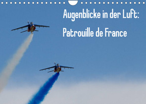 Augenblicke in der Luft: Patrouille de France (Wandkalender 2023 DIN A4 quer) von Prokic,  Aleksandar