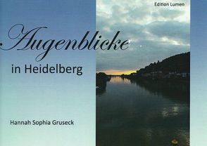 Augenblicke in Heidelberg von Gruseck,  Hannah Sophia