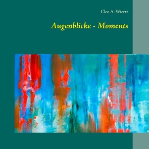 Augenblicke – Moments von Wiertz,  Cleo A.