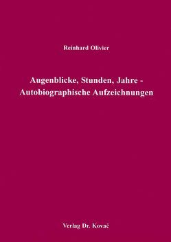 Augenblicke, Stunden, Jahre von Olivier,  Reinhard