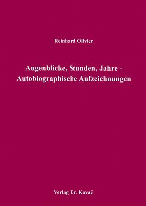 Augenblicke, Stunden, Jahre von Olivier,  Reinhard