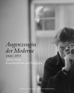 Augenzeugin der Moderne 1945–1975 von Koella,  Rudolf, von Meyenburg-Campell,  Bettina