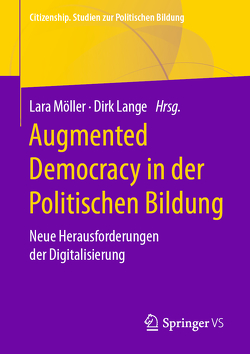 Augmented Democracy in der Politischen Bildung von Lange,  Dirk, Möller,  Lara