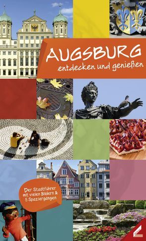 Augsburg – entdecken und genießen von Haidar,  Ute, Maier,  Katharina, Streble,  Martina