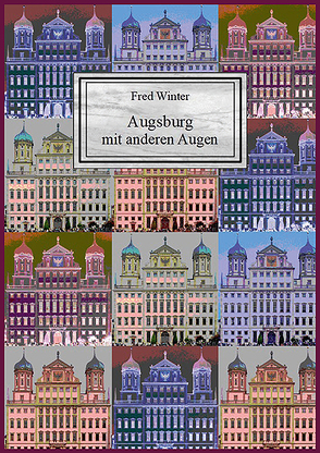 Augsburg mit anderen Augen von Winter,  Fred