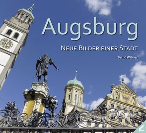 Augsburg – Neue Bilder einer Stadt von Wißner,  Bernd