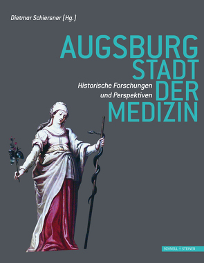 Augsburg – Stadt der Medizin von Schiersner,  Dietmar