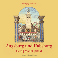 Augsburg und Habsburg von Wallenta,  Wolfgang
