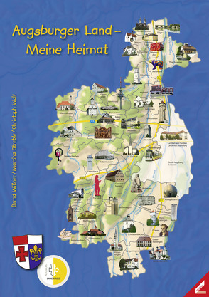 Augsburger Land – Meine Heimat von Streble,  Martina, Wißner,  Bernd, Wolf,  Christoph