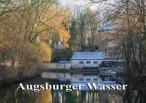 Augsburger Wasser (Posterbuch DIN A3 quer) von photography,  we're