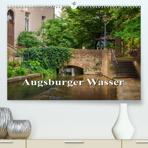 Augsburger Wasser (Premium, hochwertiger DIN A2 Wandkalender 2023, Kunstdruck in Hochglanz) von photography - Werner Rebel,  we're