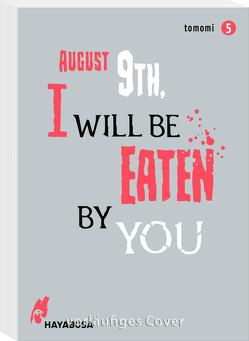 August 9th, I will be eaten by you 5 von Ossa,  Jens, tomomi