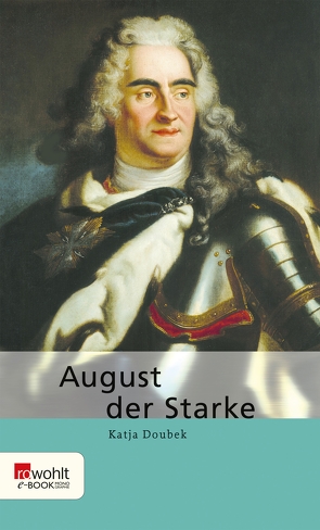 August der Starke von Doubek,  Katja