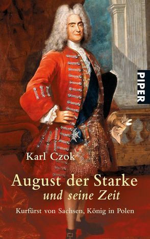 August der Starke und seine Zeit von Czok,  Karl