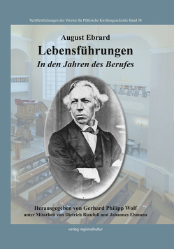 August Ebrard. Lebensführungen von Blaufuss,  Dietrich, Verein für Pfälzische Kirchengeschichte, Wolf,  Gerhard Philipp