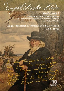 August Heinrich Hoffmann von Fallersleben. Unpolitische Lieder Theile 1 und 2. von Ulrichs,  Wieland