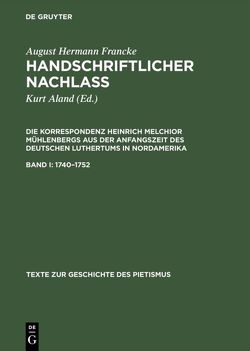 August Hermann Francke: Handschriftlicher Nachlass. Die Korrespondenz… / 1740–1752 von Aland,  Kurt, Francke,  August Hermann, Mühlenberg,  Heinrich M.