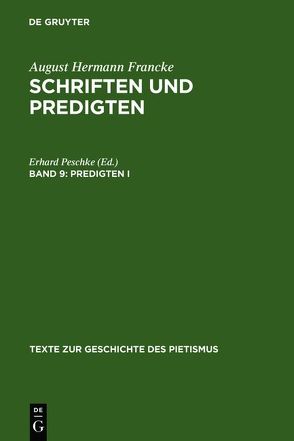 August Hermann Francke: Schriften und Predigten / Predigten I von Peschke,  Erhard