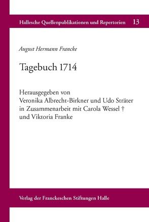 August Hermann Francke: Tagebuch 1714 von Albrecht-Birkner,  Veronika, Franke,  Viktoria, Sträter,  Udo, Wessel,  Carola