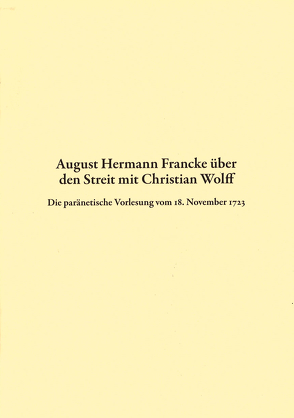 August Hermann Francke über den Streit mit Christian Wolff von Stefan,  Borchers