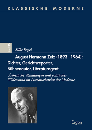 August Hermann Zeiz (1893-1964): Dichter, Gerichtsreporter, Bühnenautor, Literaturagent von Engel,  Silke