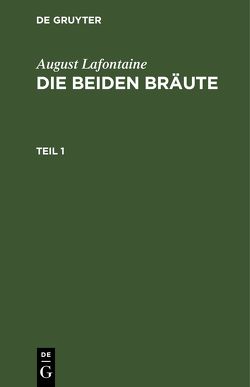 August Lafontaine: Die beiden Bräute / August Lafontaine: Die beiden Bräute. Teil 1 von Lafontaine,  August