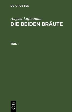 August Lafontaine: Die beiden Bräute / August Lafontaine: Die beiden Bräute. Teil 1 von Lafontaine,  August