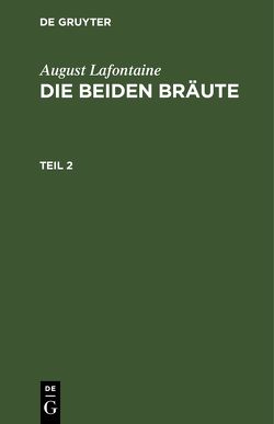 August Lafontaine: Die beiden Bräute / August Lafontaine: Die beiden Bräute. Teil 2 von Lafontaine,  August