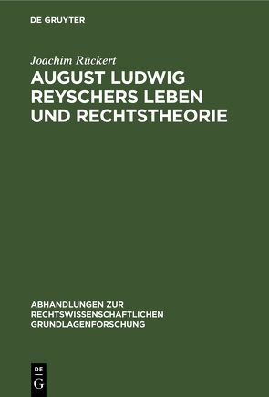 August Ludwig Reyschers Leben und Rechtstheorie von Rückert,  Joachim