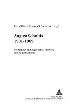 August Scholtis 1901-1969 von Szewczyk,  Grazyna B, Witte,  Bernd