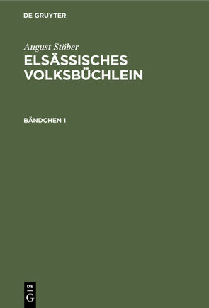 August Stöber: Elsässisches Volksbüchlein / August Stöber: Elsässisches Volksbüchlein. Bändchen 1 von Stoeber,  August