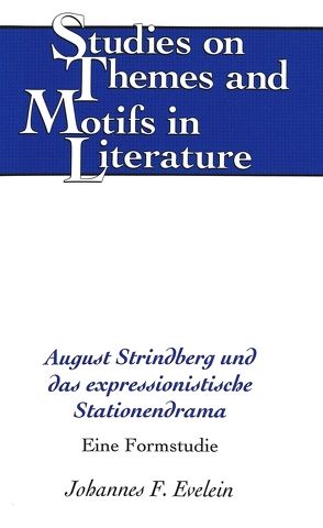 August Strindberg und das expressionistische Stationendrama von Evelein,  Johannes F.