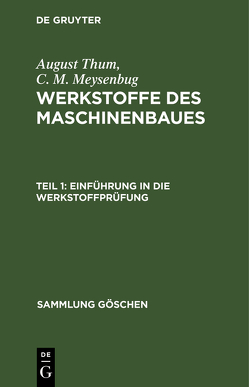 August Thum; C. M. Meysenbug: Werkstoffe des Maschinenbaues / Einführung in die Werkstoffprüfung von Meysenbug,  C. M., Thum,  August