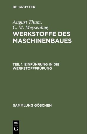 August Thum; C. M. Meysenbug: Werkstoffe des Maschinenbaues / Einführung in die Werkstoffprüfung von Meysenbug,  C. M., Thum,  August