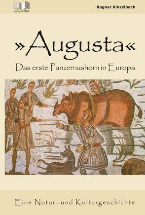 Augusta – Das erste Panzernashorn in Europa von Kinzelbach,  Ragnar K.