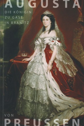 Augusta von Preußen : Die Königin zu Gast in Branitz
